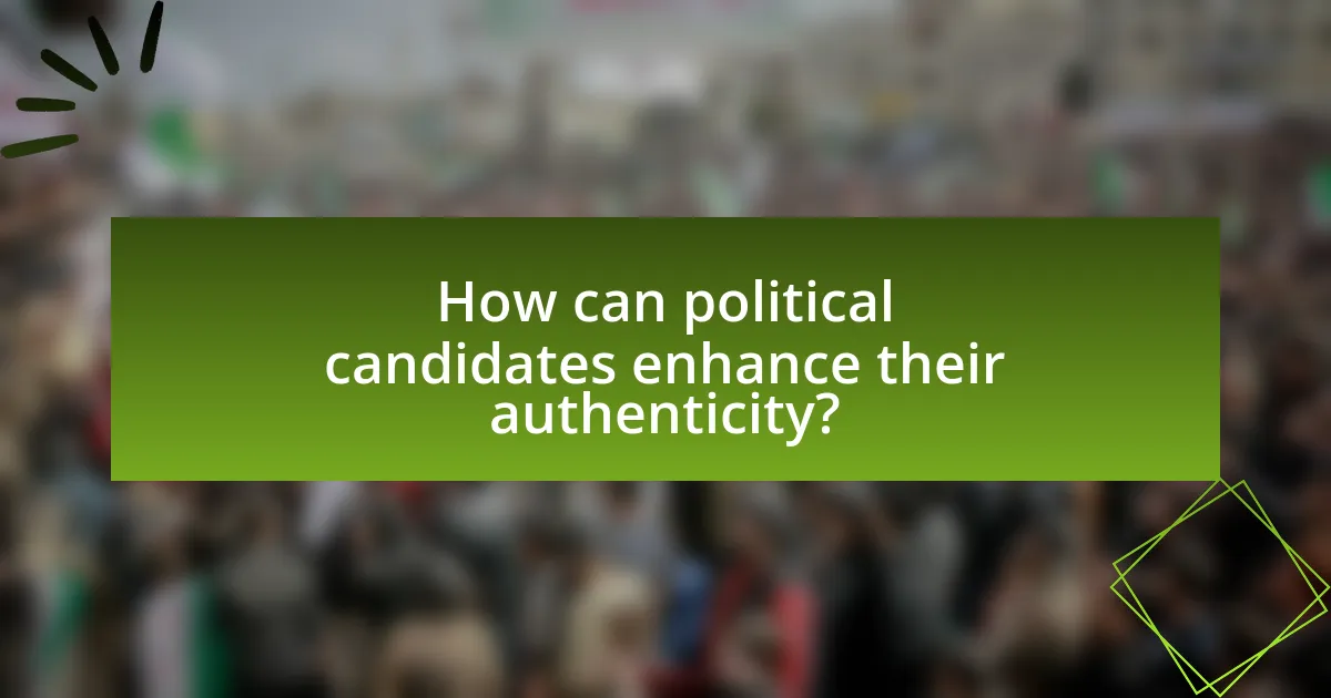 How can political candidates enhance their authenticity?