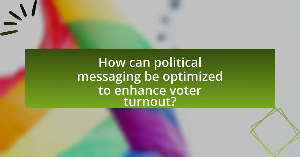 How can political messaging be optimized to enhance voter turnout?