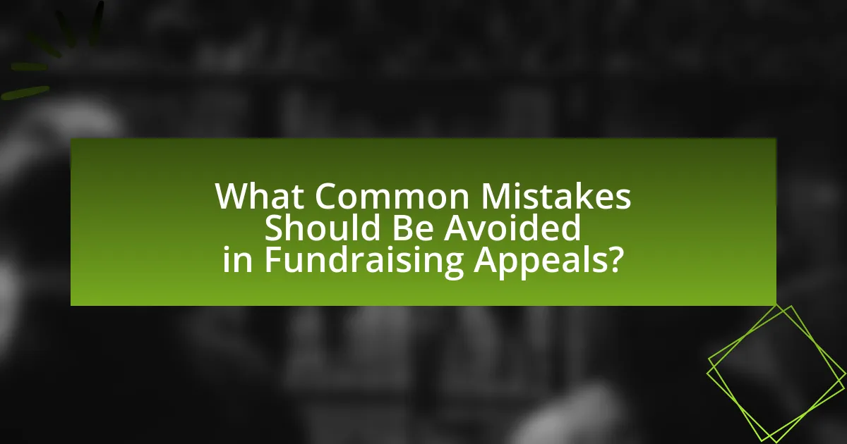 What Common Mistakes Should Be Avoided in Fundraising Appeals?
