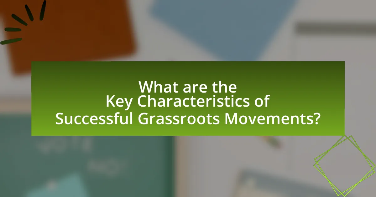 What are the Key Characteristics of Successful Grassroots Movements?