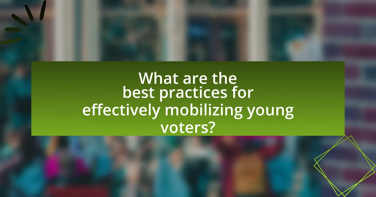 What are the best practices for effectively mobilizing young voters?