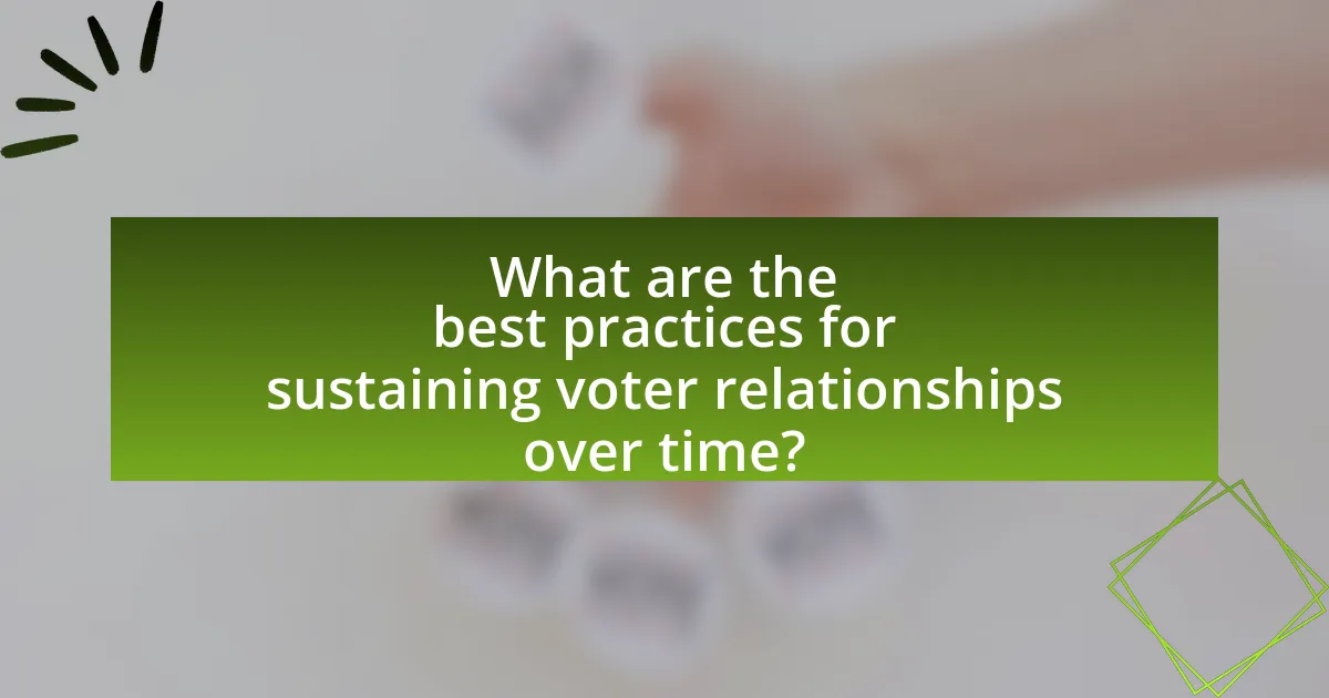 What are the best practices for sustaining voter relationships over time?