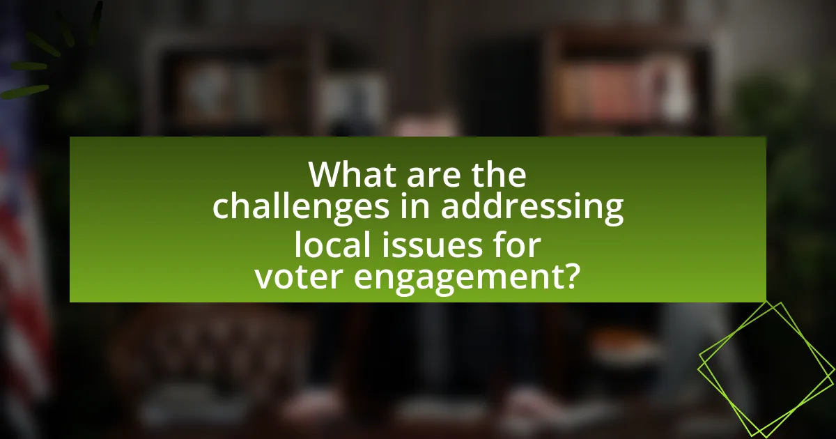 What are the challenges in addressing local issues for voter engagement?