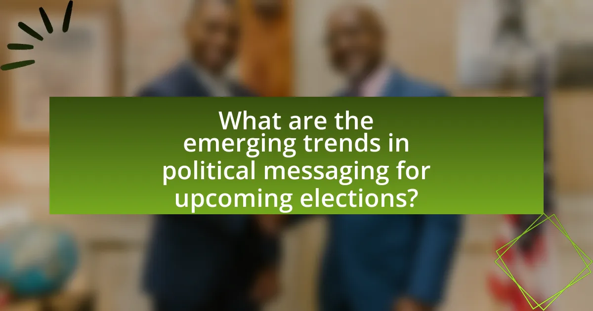 What are the emerging trends in political messaging for upcoming elections?
