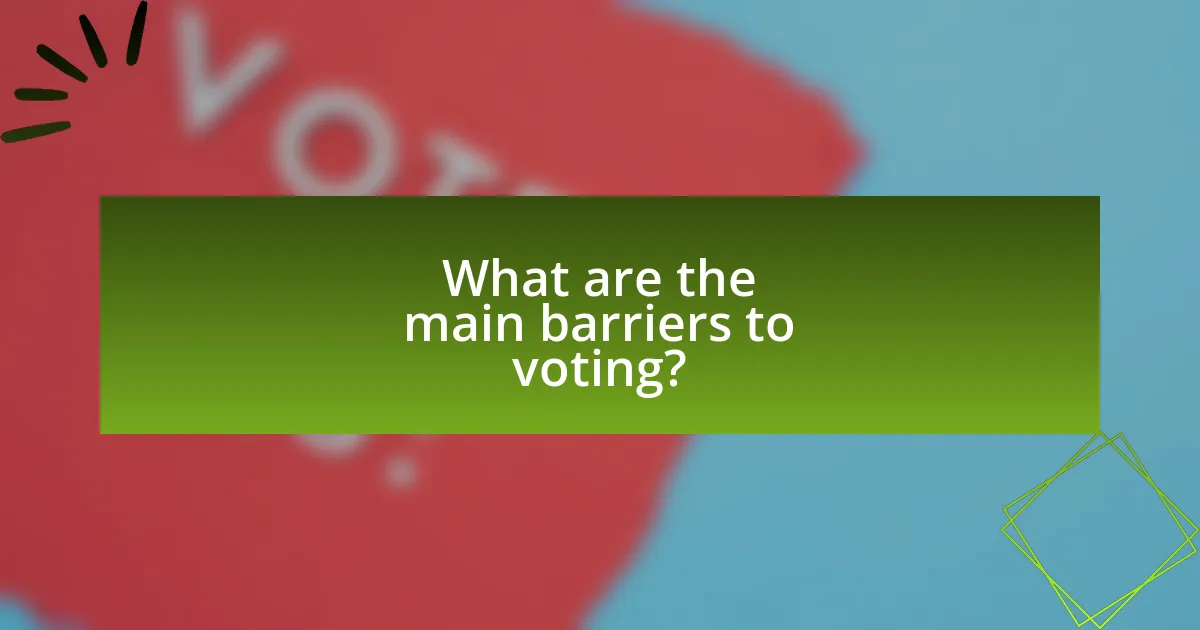 What are the main barriers to voting?