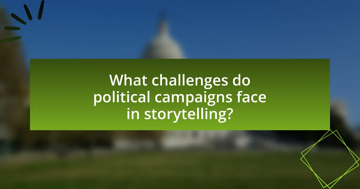 What challenges do political campaigns face in storytelling?