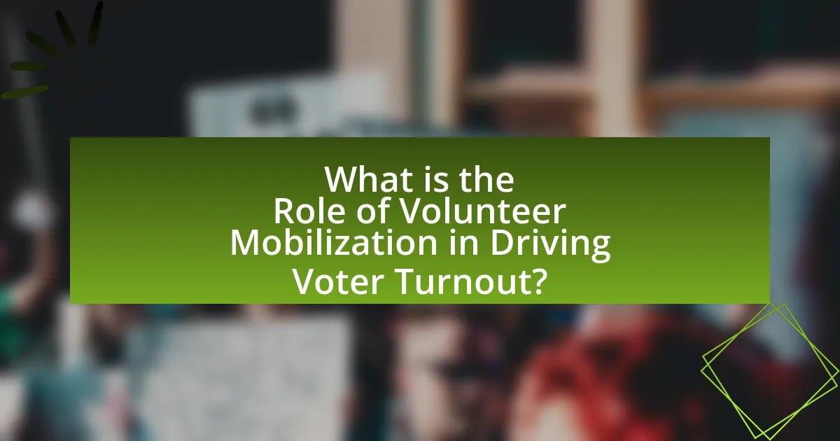 What is the Role of Volunteer Mobilization in Driving Voter Turnout?